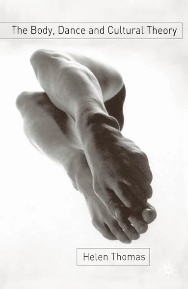 Helen Thomas - Body, Dance and Cultural Theory, Häftad