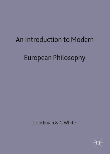 Jenny Teichman, Graham White - Introduction to Modern European Philosophy, Inbunden