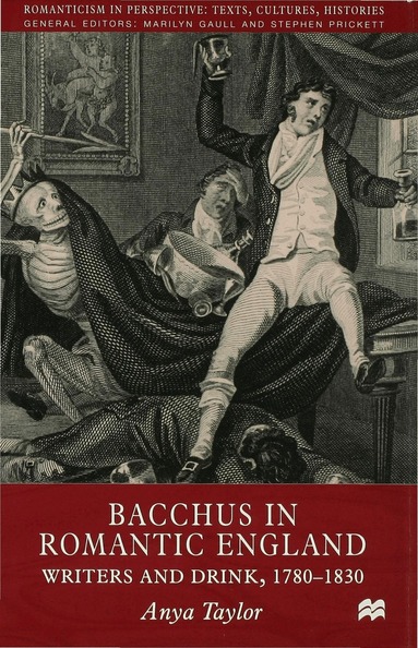 A. Taylor - Bacchus in Romantic England, Inbunden