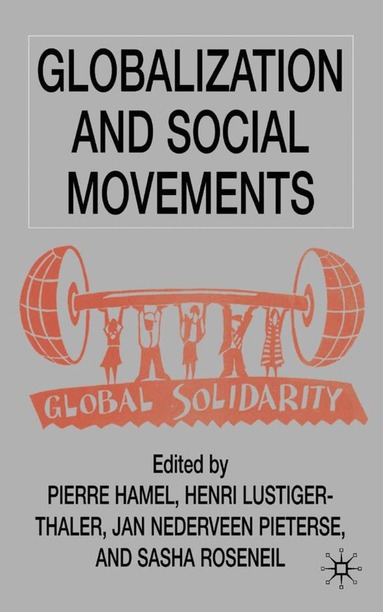 P. Hamel, H. Lustiger-Thaler, J. Pieterse, S. Roseneil - Globalization and Social Movements, Inbunden