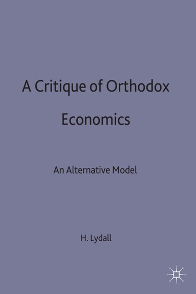H. Lydall - Critique of Orthodox Economics, Inbunden