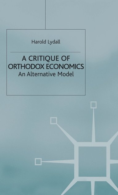 bokomslag A Critique of Orthodox Economics