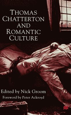 Thomas Chatterton and Romantic Culture 1