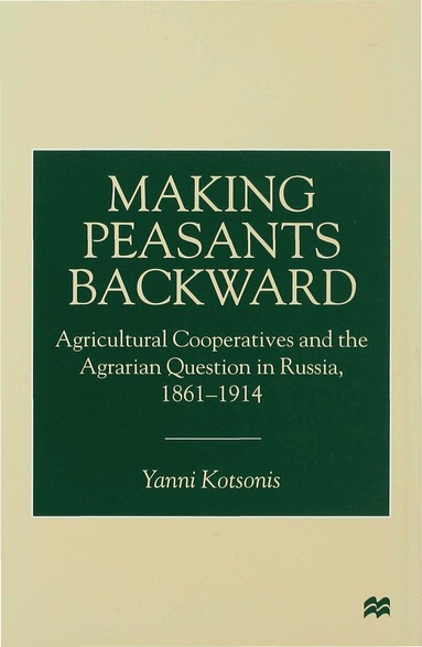 bokomslag Making Peasants Backward