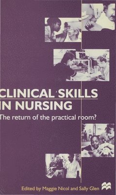 bokomslag Clinical Skills in Nursing: The Return of the Practical Room?