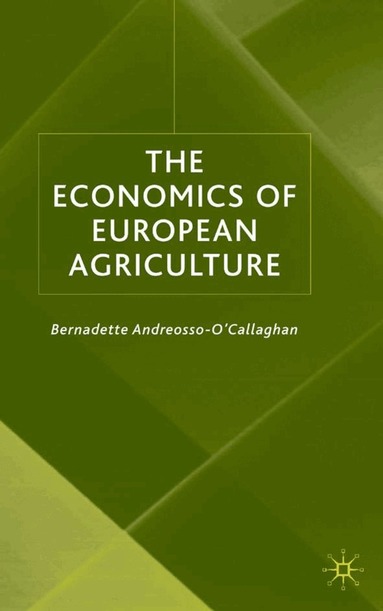 Bernadette Andreosso-O'Callaghan - Economics of European Agriculture, Inbunden