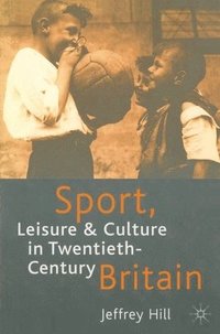 bokomslag Sport, Leisure and Culture in Twentieth-Century Britain