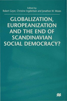 Globalization, Europeanization and the End of Scandinavian Social Democracy?