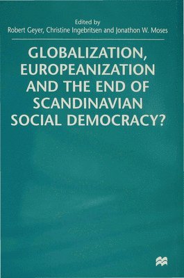 Globalization, Europeanization and the End of Scandinavian Social Democracy? 1