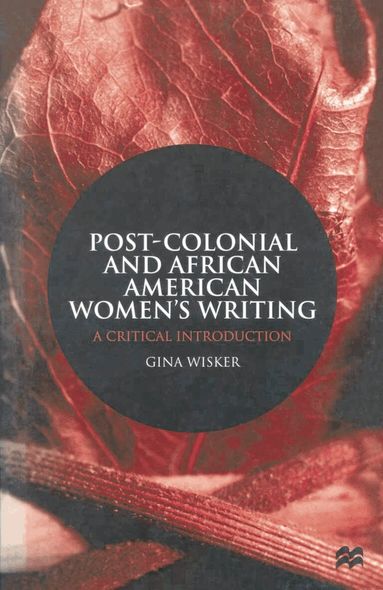 Gina Wisker - Post-Colonial and African American Women's Writing, Häftad