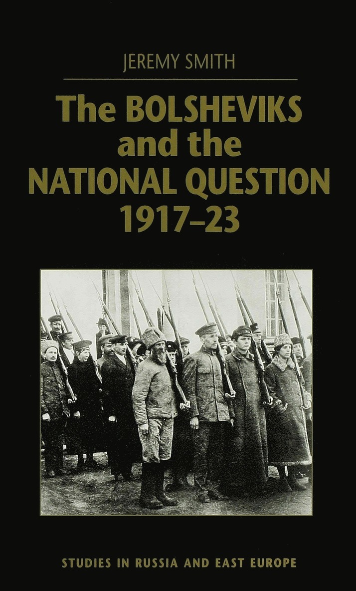 J. Smith, Jeremy Smith, Smith - Bolsheviks and the National Question, 1917–23, Inbunden