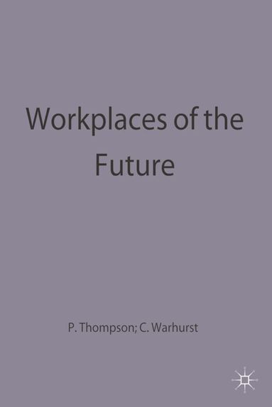Paul Thompson, Chris Warhurst - Workplaces of the Future, Häftad