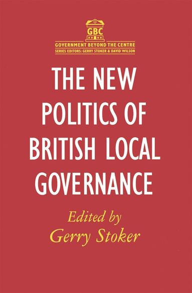 Gerry Stoker - New Politics of British Local Governance, Inbunden