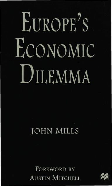 J. Mills - Europe's Economic Dilemma, Häftad