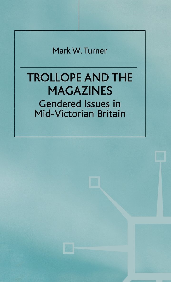 M. Turner, Mark W. Turner, David Turner - Trollope and the Magazines, Inbunden