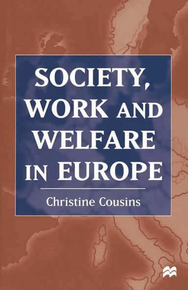 Christine Cousins - Society, Work and Welfare in Europe, Inbunden