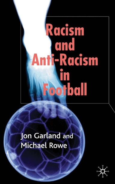 Jon Garland, Michael Rowe - Racism and Anti-Racism in Football, Inbunden