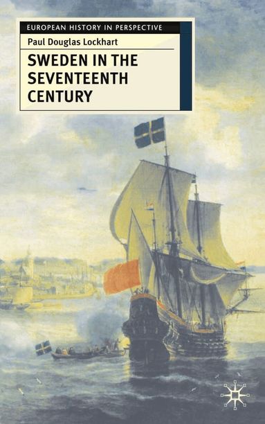 Paul Lockhart - Sweden in the Seventeenth Century, Häftad