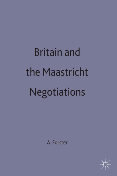 bokomslag Britain and the Maastricht Negotiations