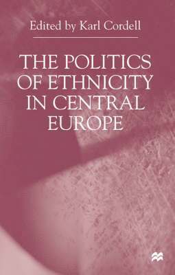 K. Cordell - Politics of Ethnicity in Central Europe, Inbunden