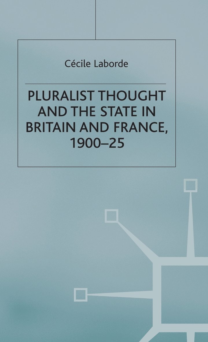Pluralist Thought and the State in Britain and France, 1900-25 1
