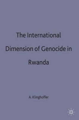 Arthur Jay Klinghoffer, A. Klinghoffer - International Dimension of Genocide in Rwanda, Inbunden