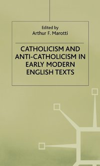 bokomslag Catholicism and Anti-Catholicism in Early Modern English Texts