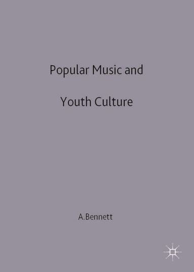 Andrew Bennett - Popular Music and Youth Culture, Inbunden
