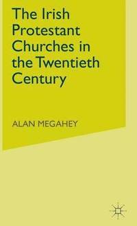 bokomslag The Irish Protestant Churches in the Twentieth Century