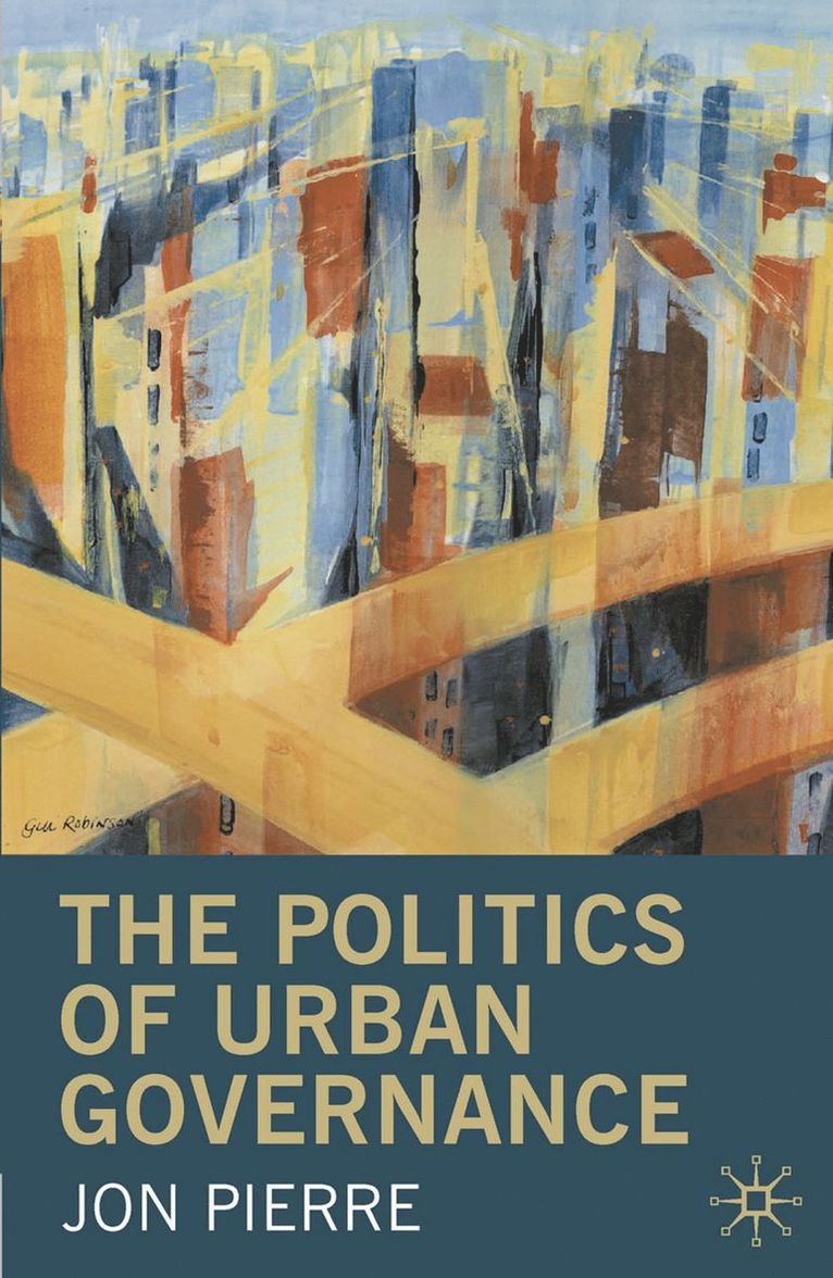 Jon Pierre, Sweden) Pierre, Jon (University of Gothenburg - Politics of Urban Governance, Häftad