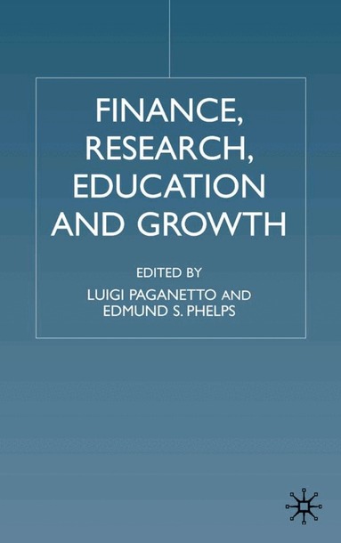 Luigi Paganetto, Professor Phelps, Edmund S., L. Paganetto, E. Phelps - Finance, Research, Education and Growth, Inbunden