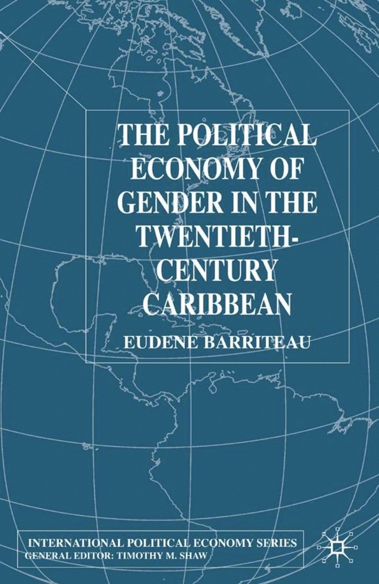 The Political Economy of Gender in the Twentieth-Century Caribbean 1