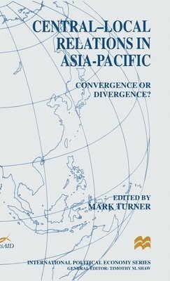 Mark Turner - Central-local Relations in Asia-Pacific, Inbunden
