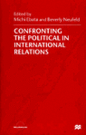 bokomslag Confronting the Political in International Relations