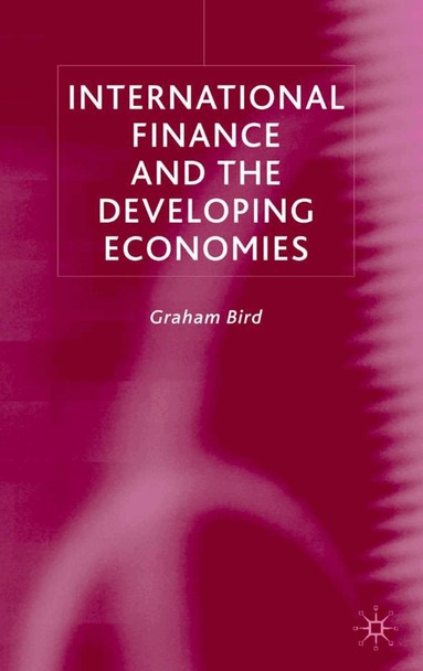 G. Bird - International Finance and The Developing Economies, Inbunden