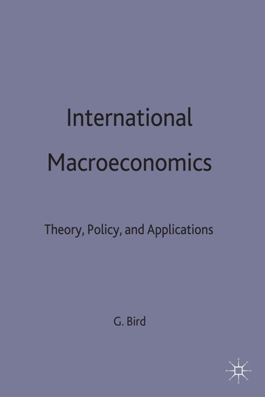 G. Bird - International Macroeconomics, Inbunden
