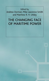 bokomslag The Changing Face of Maritime Power
