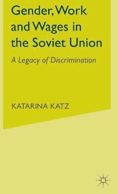 Gender, Work and Wages in the Soviet Union 1