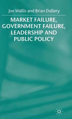 Market Failure, Government Failure, Leadership and Public Policy