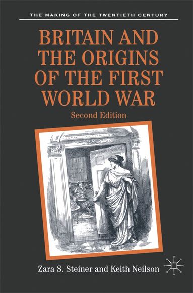 Zara S. Steiner, Keith Neilson - Britain and the Origins of the First World War, Häftad