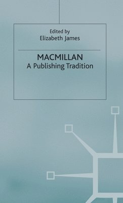 Macmillan: A Publishing Tradition, 1843-1970 1