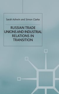 bokomslag Russian Trade Unions and Industrial Relations in Transition