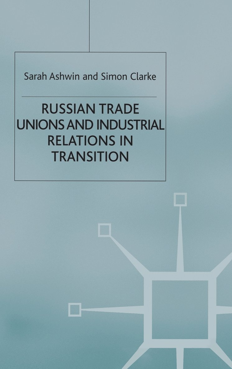Russian Trade Unions and Industrial Relations in Transition 1