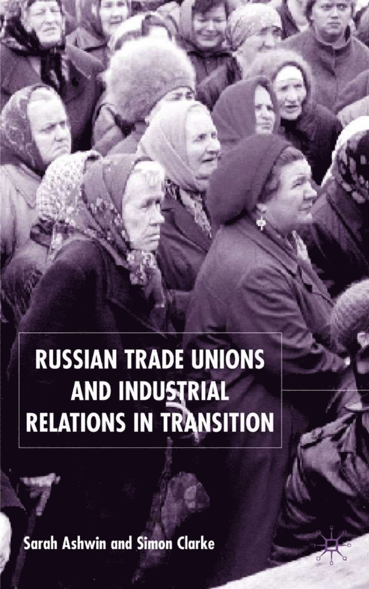 Russian Trade Unions and Industrial Relations in Transition 1