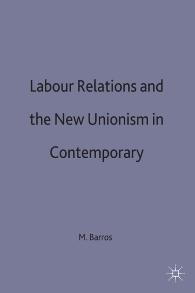 bokomslag Labour Relations and the New Unionism in Contemporary Brazil