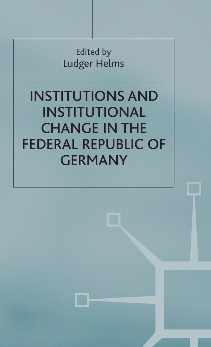 L. Helms - Institutions and Institutional Change in the Federal Republic of Germany, Inbunden
