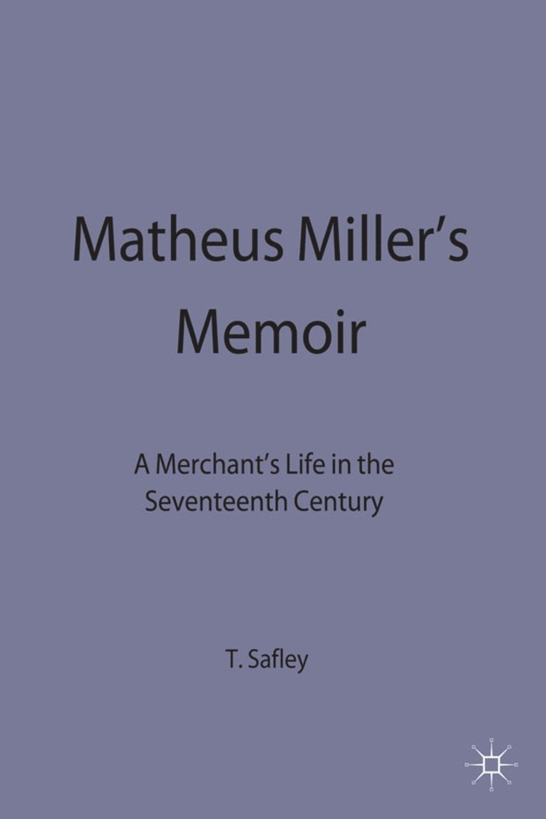 T. Safley, Thomas Max (Associate Professor Safley, Safley - Matheus Miller’s Memoir, Inbunden