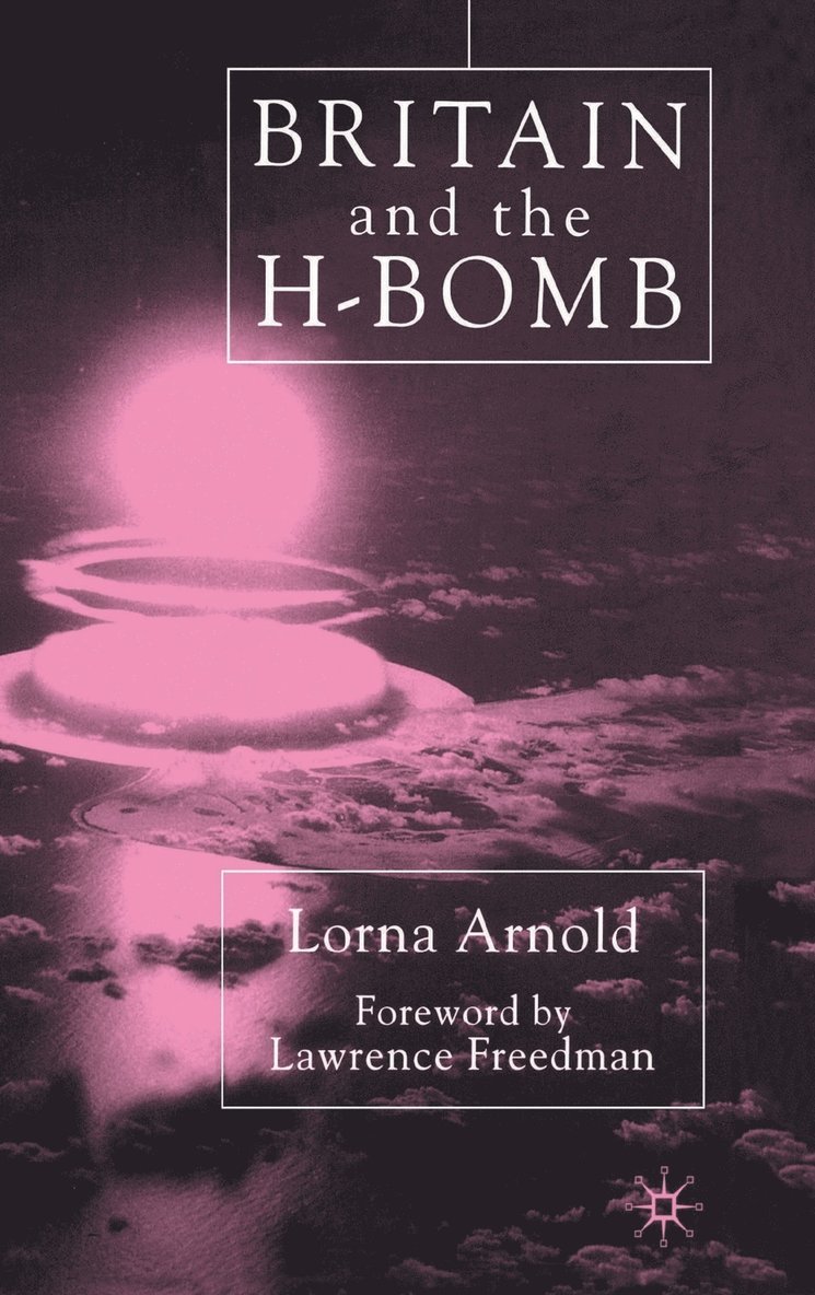 L. Arnold - Britain and the H-Bomb, Inbunden