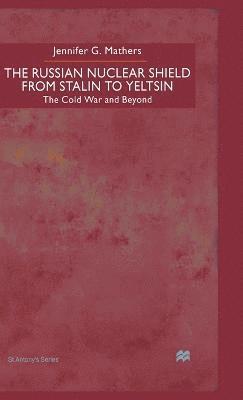 The Russian Nuclear Shield from Stalin to Yeltsin 1