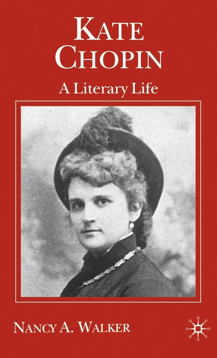 N. Walker, Nancy A. Walker - Kate Chopin, Inbunden